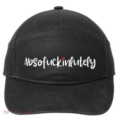 Absofukinlutely Funny Inspirational Positive Oneliners Cool Gift 7-Panel Snapback Hat
