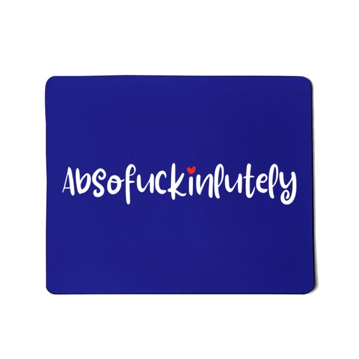 Absofukinlutely Funny Inspirational Positive Oneliners Cool Gift Mousepad