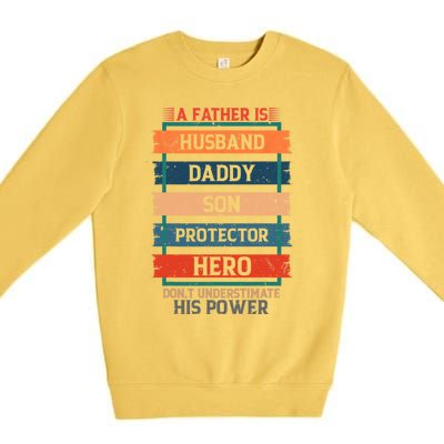 A Father Is Husband Daddy Son Protector Hero Fathers Day Premium Crewneck Sweatshirt