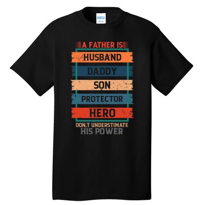 A Father Is Husband Daddy Son Protector Hero Fathers Day Tall T-Shirt