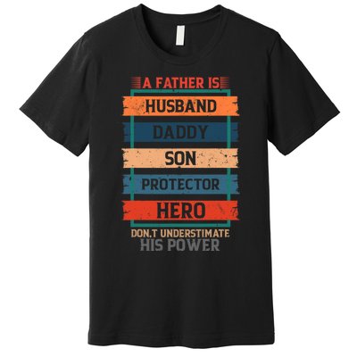 A Father Is Husband Daddy Son Protector Hero Fathers Day Premium T-Shirt