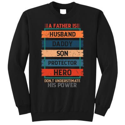 A Father Is Husband Daddy Son Protector Hero Fathers Day Tall Sweatshirt