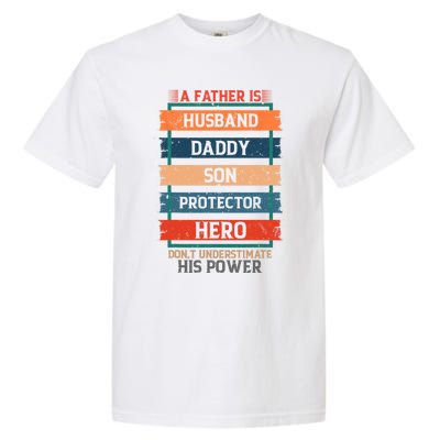 A Father Is Husband Daddy Son Protector Hero Fathers Day Garment-Dyed Heavyweight T-Shirt