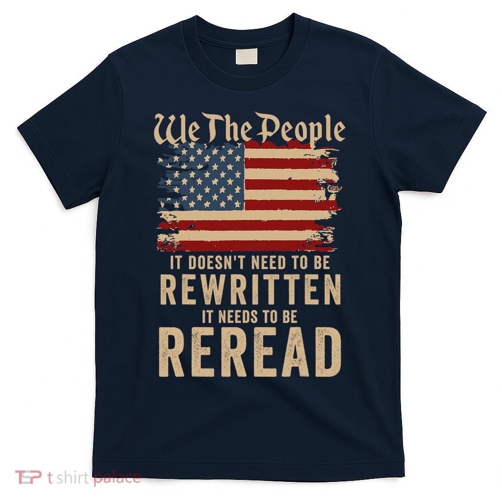 American Flag It Needs To Be Reread We The People Vintage T-Shirt
