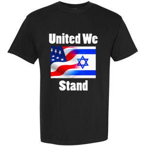 American Flag Israel Flag United We Stand Garment-Dyed Heavyweight T-Shirt