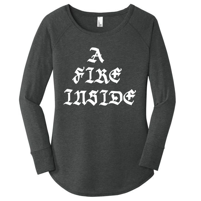 A Fire Inside Women's Perfect Tri Tunic Long Sleeve Shirt