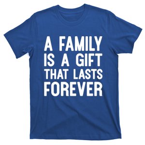 A Family Is A Gift That Lasts Forever Cute Gift T-Shirt