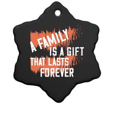 A Family Is A Gift That Lasts Forever Gift Ceramic Star Ornament