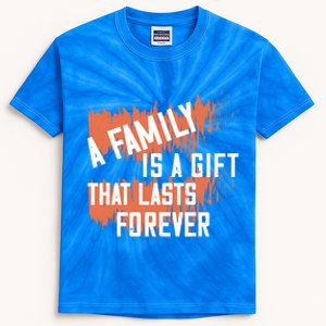 A Family Is A Gift That Lasts Forever Gift Kids Tie-Dye T-Shirt