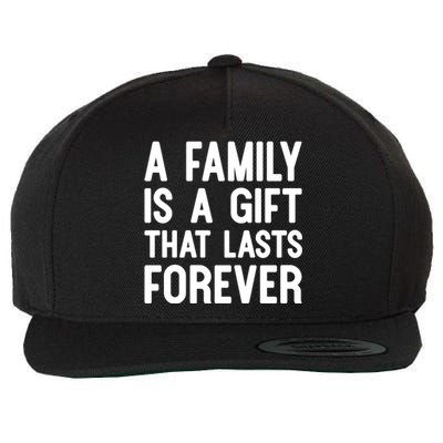 A Family Is A Gift That Lasts Forever Gift Wool Snapback Cap