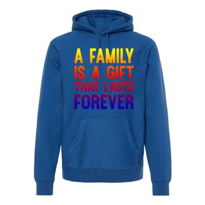 A Family Is A Gift That Lasts Forever Cute Gift Premium Hoodie