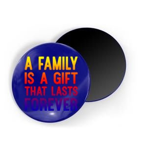 A Family Is A Gift That Lasts Forever Cute Gift Magnet