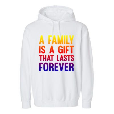 A Family Is A Gift That Lasts Forever Cute Gift Garment-Dyed Fleece Hoodie