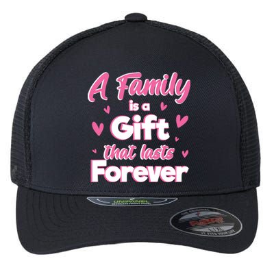 A Family Is A That Last Forever Great Gift Sister Sibling Gift Flexfit Unipanel Trucker Cap