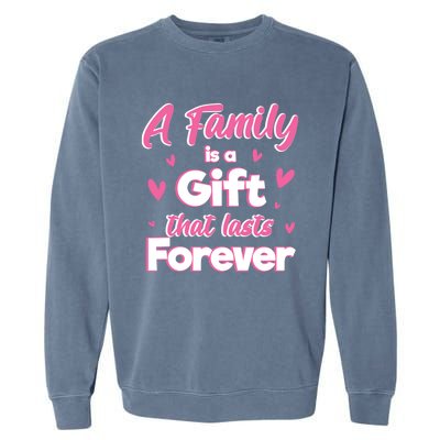 A Family Is A That Last Forever Great Gift Sister Sibling Gift Garment-Dyed Sweatshirt