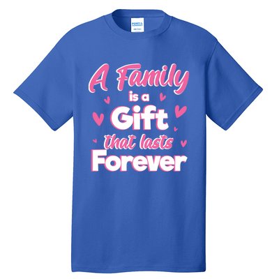 A Family Is A That Last Forever Great Gift Sister Sibling Gift Tall T-Shirt