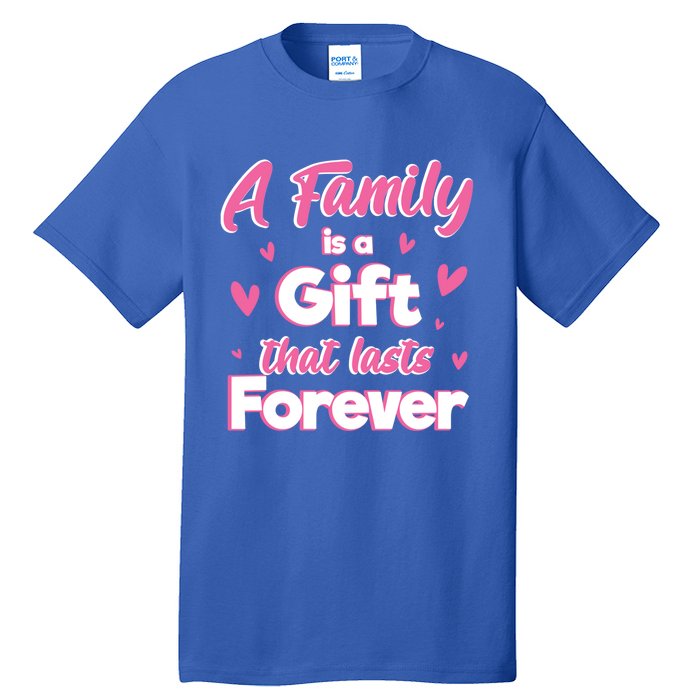 A Family Is A That Last Forever Great Gift Sister Sibling Gift Tall T-Shirt