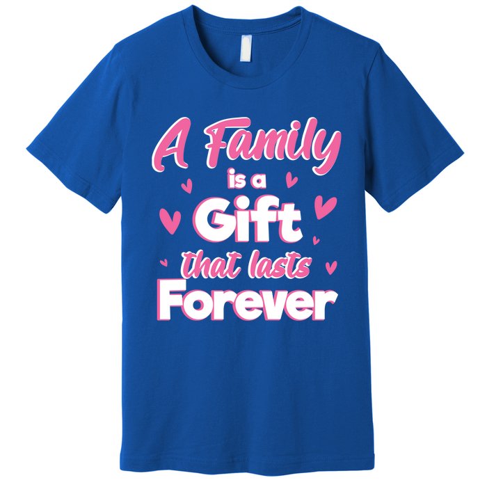 A Family Is A That Last Forever Great Gift Sister Sibling Gift Premium T-Shirt