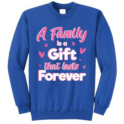 A Family Is A That Last Forever Great Gift Sister Sibling Gift Tall Sweatshirt