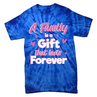 A Family Is A That Last Forever Great Gift Sister Sibling Gift Tie-Dye T-Shirt