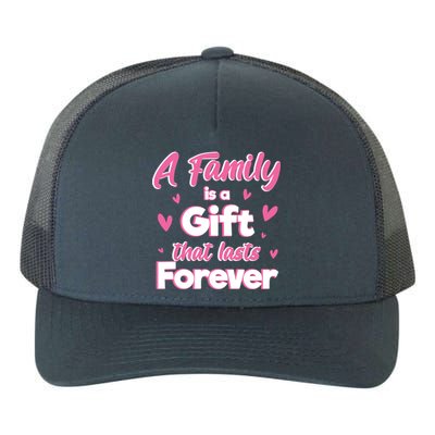 A Family Is A That Last Forever Great Gift Sister Sibling Gift Yupoong Adult 5-Panel Trucker Hat