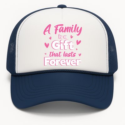 A Family Is A That Last Forever Great Gift Sister Sibling Gift Trucker Hat