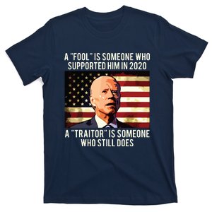 A Fool Is Someone Who Supported Him In 2020 A Traitor Biden T-Shirt