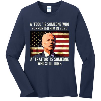 A Fool Is Someone Who Supported Him In 2020 A Traitor Biden Ladies Long Sleeve Shirt