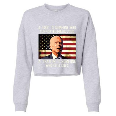 A Fool Is Someone Who Supported Him In 2020 A Traitor Biden Cropped Pullover Crew