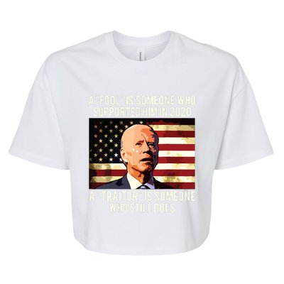 A Fool Is Someone Who Supported Him In 2020 A Traitor Biden Bella+Canvas Jersey Crop Tee