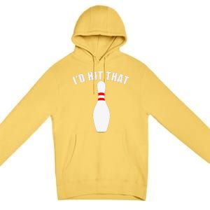 Affordable Funny Id Hit That Novelty Gift Idea Bowling Pin Premium Pullover Hoodie