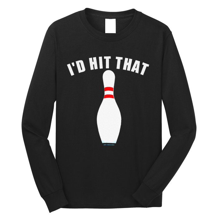 Affordable Funny Id Hit That Novelty Gift Idea Bowling Pin Long Sleeve Shirt