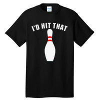 Affordable Funny Id Hit That Novelty Gift Idea Bowling Pin Tall T-Shirt