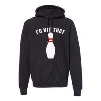 Affordable Funny Id Hit That Novelty Gift Idea Bowling Pin Premium Hoodie