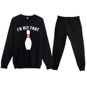 Affordable Funny Id Hit That Novelty Gift Idea Bowling Pin Premium Crewneck Sweatsuit Set