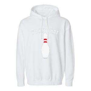 Affordable Funny Id Hit That Novelty Gift Idea Bowling Pin Garment-Dyed Fleece Hoodie