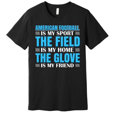 American Football Is My Sport Premium T-Shirt