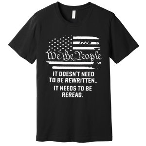 American Flag It Needs To Be Reread We The People (On Back) Premium T-Shirt