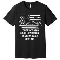 American Flag It Needs To Be Reread We The People (On Back) Premium T-Shirt