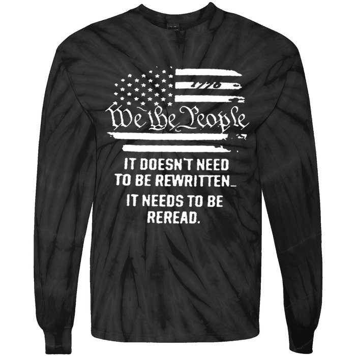 American Flag It Needs To Be Reread We The People (On Back) Tie-Dye Long Sleeve Shirt