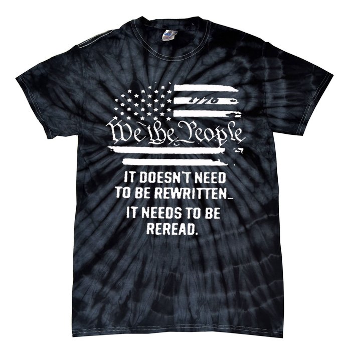 American Flag It Needs To Be Reread We The People (On Back) Tie-Dye T-Shirt