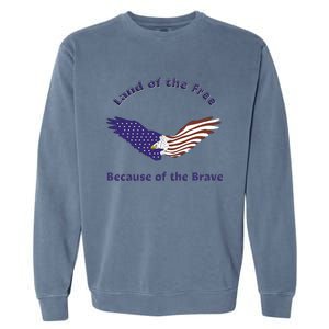 American Flag July 4th Eagle Land Of The Free Because Brave Gift Garment-Dyed Sweatshirt