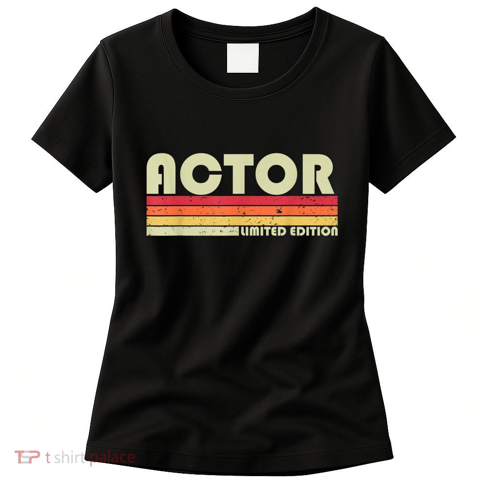 ACTOR Funny Job Title Profession Birthday Worker Idea Womens T-Shirt