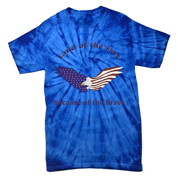 American Flag July 4th Eagle Land Of The Free Because Brave Gift Tie-Dye T-Shirt