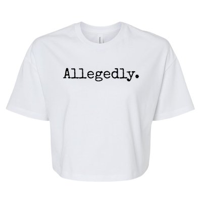 Allegedly Funny Lawyer Gift Funny Lawyer T Bella+Canvas Jersey Crop Tee