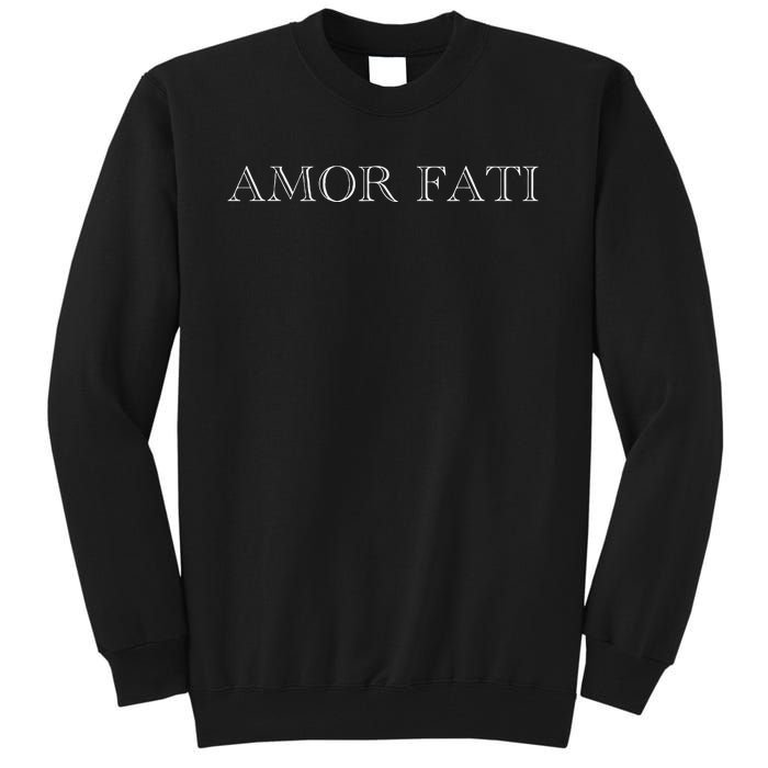 Amor Fati Love Your Fate Stoic Inspirational Latin Tall Sweatshirt