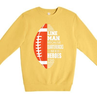 American Football Lineman Because Quarterbacks Need Heroes Premium Crewneck Sweatshirt