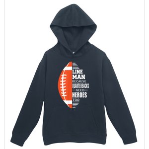 American Football Lineman Because Quarterbacks Need Heroes Urban Pullover Hoodie