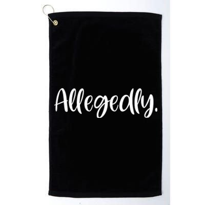 Allegedly Funny Lawyer Platinum Collection Golf Towel