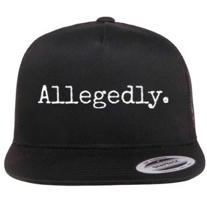 Allegedly Funny Lawyer Gift Funny Lawyer Flat Bill Trucker Hat